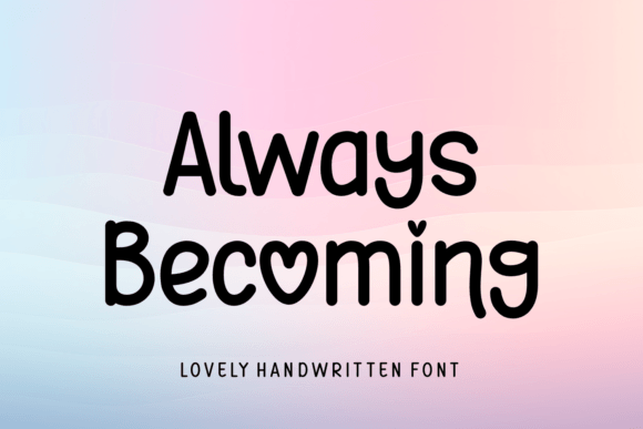 Always Becoming: A Handwritten Font with Heart and Warmth